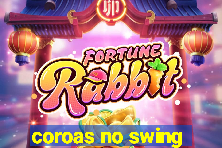 coroas no swing